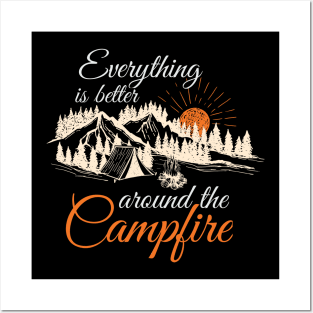 Everything is better around the Campfire Posters and Art